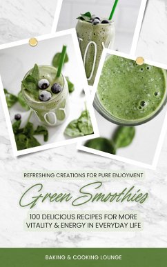 Green Smoothies: 100 Recipes for More Vitality and Energy (eBook, ePUB) - Lounge, Baking & Cooking
