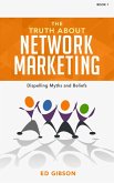 The Truth About Network Marketing Book 1: Dispelling Myths and Beliefs (eBook, ePUB)