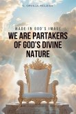 Made in God's Image: We are Partakers of God's Divine Nature (eBook, ePUB) Made in God's Image: We are Partakers of God's Divine Nature (eBook, ePUB)