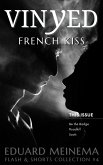 French Kiss (Vinyed Flash & Shorts Collection, #4) (eBook, ePUB) French Kiss (Vinyed Flash & Shorts Collection, #4) (eBook, ePUB)