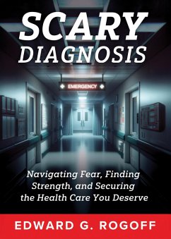 Cover Scary Diagnosis: Navigating Fear, Finding Strength, and Securing the Health Care You Deserve (eBook, ePUB)