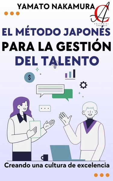 El Método Japonés Para La Gestión Del Talento: Creando una cultura de excelencia (eBook, ePUB)