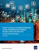 How to Build Nonperforming Loan Trading Platforms in Asia and the Pacific (eBook, ePUB)