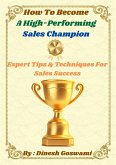 How to Become a High-Performing Sales Champion (eBook, ePUB)