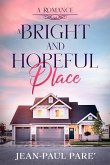 A Bright and Hopeful Place (eBook, ePUB) A Bright and Hopeful Place (eBook, ePUB)