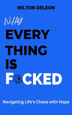 Why Everything Is F*cked (eBook, ePUB) - Deleon, Milton