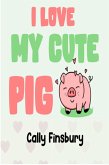 I Love My Cute Pig (eBook, ePUB) I Love My Cute Pig (eBook, ePUB)