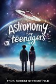 Astronomy for Teenagers (eBook, ePUB) Astronomy for Teenagers (eBook, ePUB)