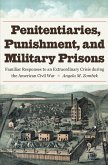 Penitentiaries, Punishment, and Military Prisons (eBook, PDF) Penitentiaries, Punishment, and Military Prisons (eBook, PDF)
