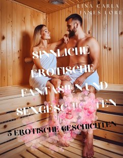 Sinnliche erotische Fantasien und Sexgeschichten - 5 erotische Geschichten (eBook, ePUB) - Lore, James