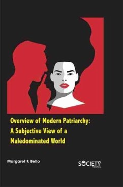 Overview of Modern Patriarchy: A subjective view of a maledominated world (eBook, PDF) - Margaret F. Bello