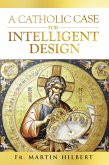 A Catholic Case for Intelligent Design (eBook, ePUB)