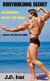 The Bodybuilding Secret - Bodybuilders Barely Talk About (and it's not what you think) (eBook, ePUB) The Bodybuilding Secret - Bodybuilders Barely Talk About (and it's not what you think) (eBook, ePUB)