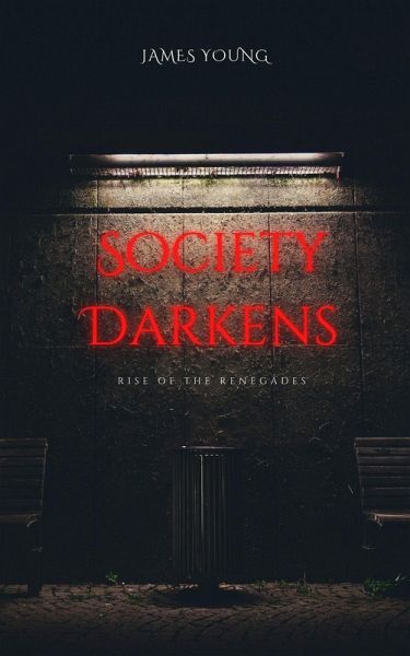 Society Darkens: Rise of the Renegades (Grace Series, #4) (eBook, ePUB) Society Darkens: Rise of the Renegades (Grace Series, #4) (eBook, ePUB)
