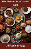 The Wanderer's Kitchen - Asia (eBook, ePUB) The Wanderer's Kitchen - Asia (eBook, ePUB)
