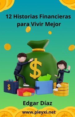 12 Historias Financieras para vivir mejor (eBook, ePUB) - Díaz, Edgar