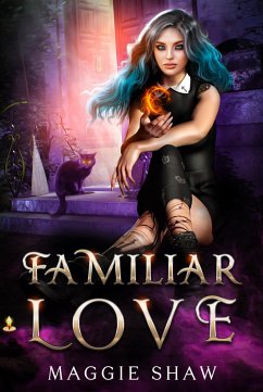 Familiar Love (Arcane Magic and Familiars, #2) (eBook, ePUB) - Shaw, Maggie