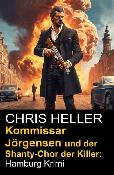 Kommissar Jörgensen und der Shanty-Chor der Killer: Hamburg Krimi (eBook, ePUB) Kommissar Jörgensen und der Shanty-Chor der Killer: Hamburg Krimi (eBook, ePUB)