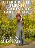A Terrible Life Turned Around by God's Love (eBook, ePUB) A Terrible Life Turned Around by God's Love (eBook, ePUB)
