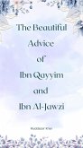 The Beautiful Advice of Ibn Qayyim and Ibn Al-Jawzi (eBook, ePUB) The Beautiful Advice of Ibn Qayyim and Ibn Al-Jawzi (eBook, ePUB)