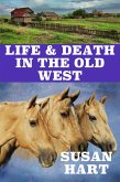 Life & Death In The OId West: A Classic Western (eBook, ePUB) Life & Death In The OId West: A Classic Western (eBook, ePUB)