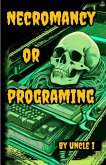 Necromancy or Programing (eBook, ePUB)