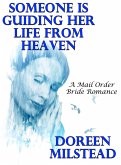 Someone Is Guiding Her Life From Heaven: A Mail Order Bride Romance (eBook, ePUB) Someone Is Guiding Her Life From Heaven: A Mail Order Bride Romance (eBook, ePUB)