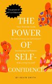 The Power Of Self-Confidence (eBook, ePUB) The Power Of Self-Confidence (eBook, ePUB)