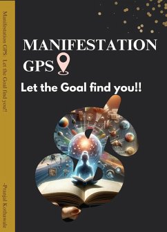 Manifestation GPS: Let the Goal Find you...!!! (eBook, ePUB) - Pranjal