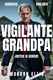 Vigilante Grandpa: Justice Is Served! (eBook, ePUB) Vigilante Grandpa: Justice Is Served! (eBook, ePUB)
