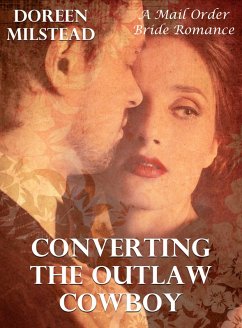 Cover Mail Order Bride: Converting The Outlaw Cowboy (eBook, ePUB)