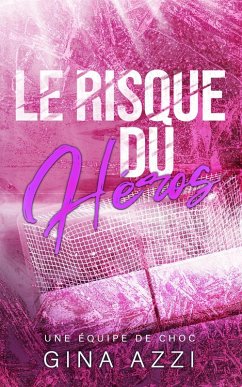 Le Risque du héros (Une équipe de choc, #5) (eBook, ePUB) - Azzi, Gina
