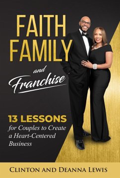 Faith, Family, and Franchise (eBook, ePUB) - Lewis, Clinton; Lewis, Deanna