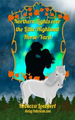 Northern Lights over the Little Highland Horse-Yard (eBook, ePUB) - Loebbert, Rebecca