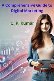 A Comprehensive Guide to Digital Marketing (eBook, ePUB) A Comprehensive Guide to Digital Marketing (eBook, ePUB)