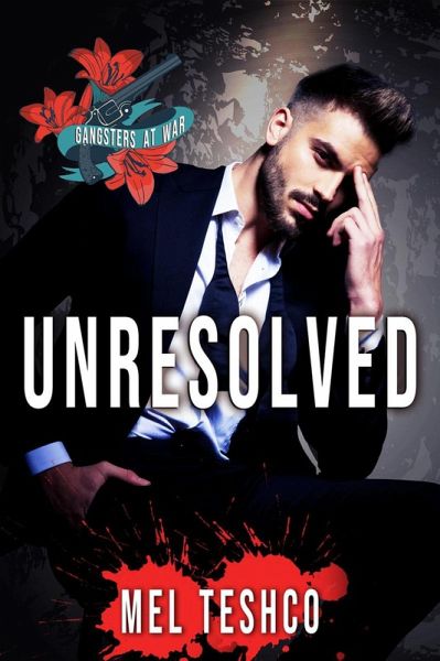 Unresolved (Gangsters at War, #6) (eBook, ePUB) Unresolved (Gangsters at War, #6) (eBook, ePUB)