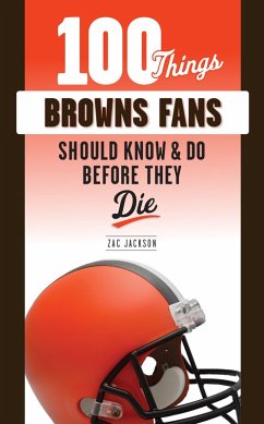 100 Things Browns Fans Should Know & Do Before They Die (eBook, PDF) - Jackson, Zac