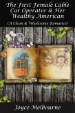The First Female Cable Car Operator & Her Wealthy American (A Clean & Wholesome Romance) (eBook, ePUB)