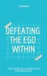 Defeating the Ego Within (eBook, ePUB) - Bild 1