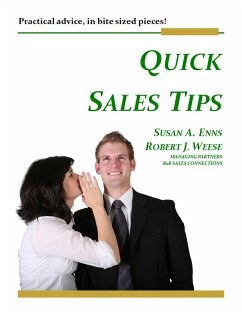 Quick Sales Tips - Practical Advice, in Bite Sized Pieces! (eBook, ePUB) - Enns, Susan A.; Weese, Robert J.