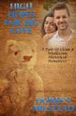High Hopes For Big Love (A Pair Of Clean & Wholesome Historical Romances) (eBook, ePUB)