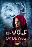Een Wolf op de Weg (De Kronieken van Sprookjesland, #2) (eBook, ePUB) Een Wolf op de Weg (De Kronieken van Sprookjesland, #2) (eBook, ePUB)