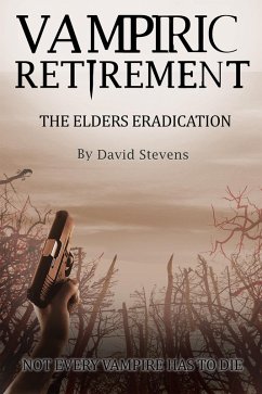 Vampiric Retirement. The Elders Eradication - Book 2 (eBook, ePUB) - Stevens, David