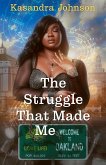 The Struggle That Made Me (eBook, ePUB) The Struggle That Made Me (eBook, ePUB)