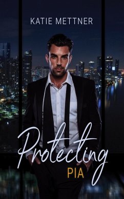 Protecting Pia (The Kontakt Series, #2) (eBook, ePUB) - Mettner, Katie