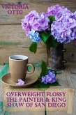 Overweight Flossy The Painter & King Shaw Of San Diego (eBook, ePUB) Overweight Flossy The Painter & King Shaw Of San Diego (eBook, ePUB)