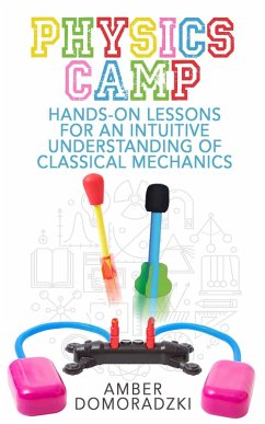 Physics Camp: Hands-On Lessons for an Intuitive Understanding of Classical Mechanics (eBook, ePUB) - Domoradzki, Amber
