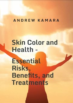 Cover Skin Color and Health - Essential Risks, Benefits and Treatments (eBook, ePUB)