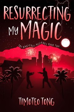 Resurrecting My Magic (The Magicals' Alliance, #2) (eBook, ePUB) - Tong, Timoteo