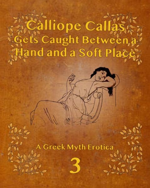 Calliope Callas Gets Caught Between a Hand and a Soft Place (From the Desk of Calliope Callas, #3) (eBook, ePUB) Calliope Callas Gets Caught Between a Hand and a Soft Place (From the Desk of Calliope Callas, #3) (eBook, ePUB)